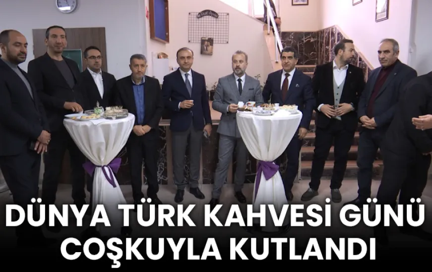 Manşet: DÜNYA TÜRK KAHVESİ GÜNÜ COŞKUYLA KUTLANDI