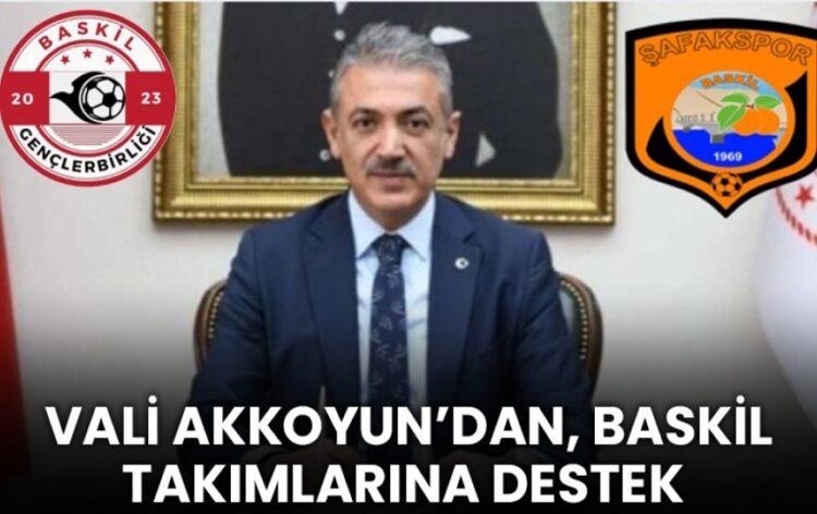 Vali Akkoyun’dan, Baskil Takımlarına Destek